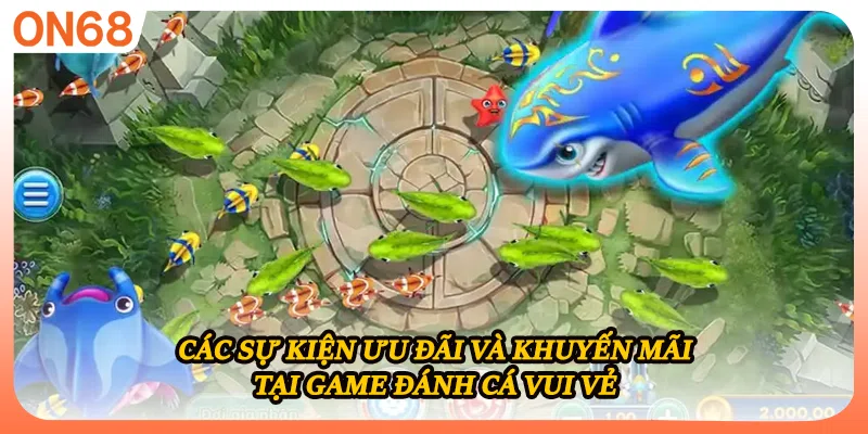 Các sự kiện ưu đãi và khuyến mãi tại game đánh cá vui vẻ