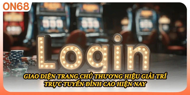 Giao diện trang chủ thương hiệu giải trí trực tuyến đỉnh cao hiện nay