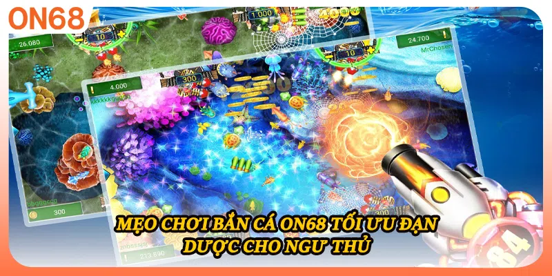 Mẹo chơi bắn cá ON68 tối ưu đạn dược cho ngư thủ