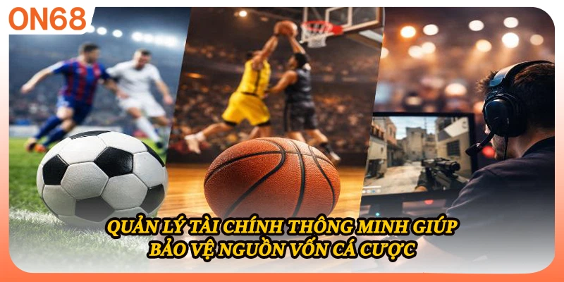 Quản lý tài chính thông minh giúp bảo vệ nguồn vốn cá cược