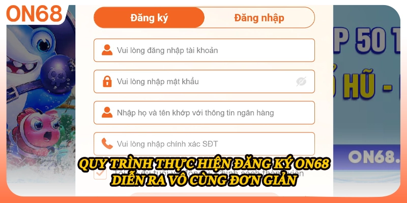 Quy trình thực hiện đăng ký ON68 diễn ra vô cùng đơn giản